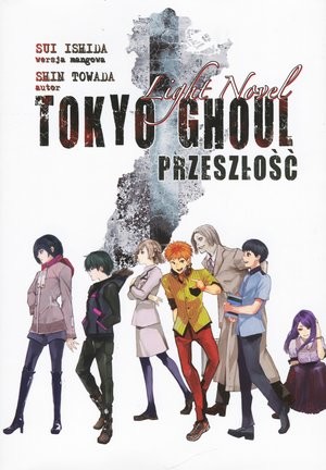 okładka Przeszłość. Tokyo Ghoul Light Novel. Tom 3 książka | Sui Ishida