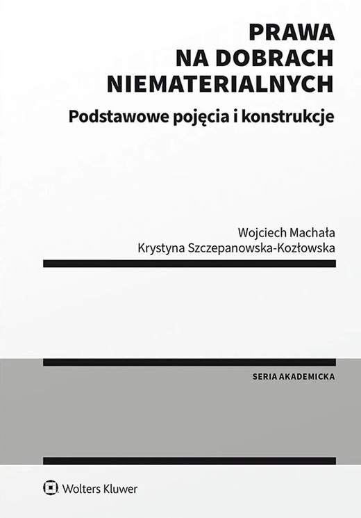 okładka Prawa na dobrach niematerialnych. Podstawowe pojęcia i konstrukcje książka | Krystyna Szczepanowska-Kozłowska, Wojciech Machała