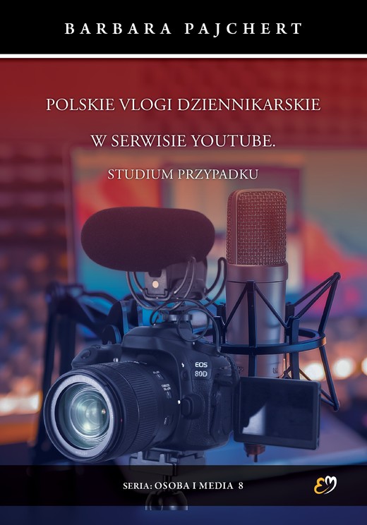 okładka Polskie vlogi dziennikarskie w serwisie YouTube. Studium przypadku książka