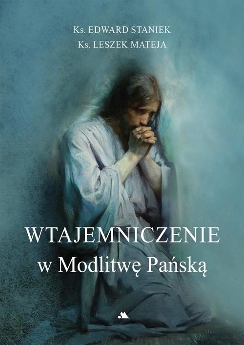okładka Wtajemniczenie w Modlitwę Pańską książka | Opracowanie zbiorowe