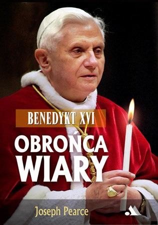 okładka Benedykt XVI. Obrońca wiary książka | Joseph Pearce