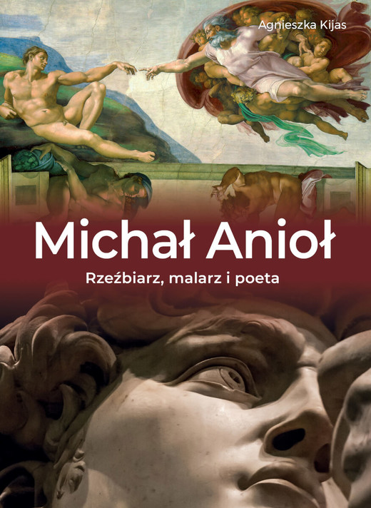 okładka Michał Anioł. Rzeźbiarz, malarz i poeta książka | Agnieszka Kijas
