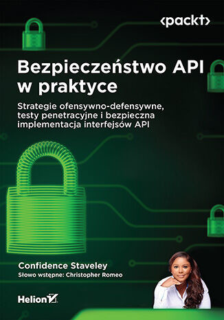 okładka Bezpieczeństwo API w praktyce. Strategie ofensywno-defensywne, testy penetracyjne i bezpieczna implementacja interfejsów API książka