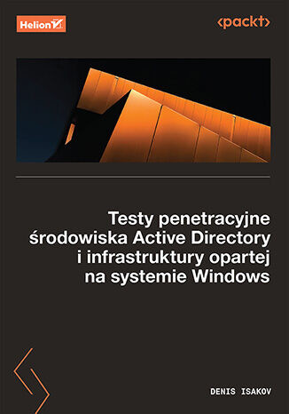 okładka Testy penetracyjne środowiska Active Directory i infrastruktury opartej na systemie Windows książka