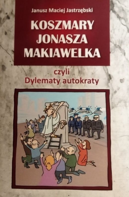 okładka Koszmary Jonasza Makiawelka czyli Dylematy autokraty książka