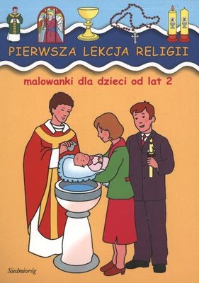 okładka Pierwsza lekcja religii. Malowanki dla dzieci od lat 2 książka | Opracowanie zbiorowe