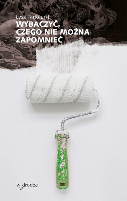 okładka Wybaczyć, czego nie można zapomnieć książka