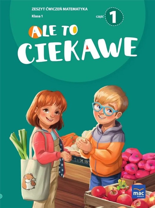 okładka Ale to ciekawe Ćwiczenia Matematyka Klasa 1 część 1 + zakładka książka | Opracowanie zbiorowe