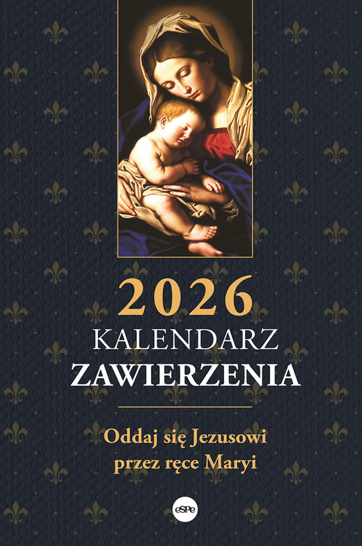 okładka Kalendarz zawierzenia 2026. Oddaj się Jezusowi przez ręce Maryi książka | Opracowanie zbiorowe