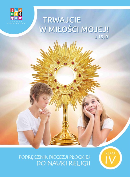 okładka Religia Trwajcie w miłości mojej Podręcznik dla klasy IV szkoły podstawowej książka | Opracowanie zbiorowe