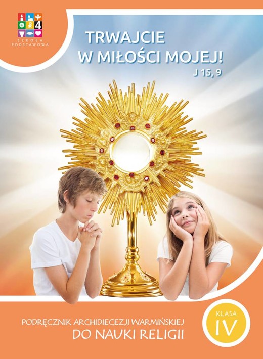 okładka Religia Trwajcie w miłości mojej Podręcznik dla klasy IV szkoły podstawowej książka | Opracowanie zbiorowe