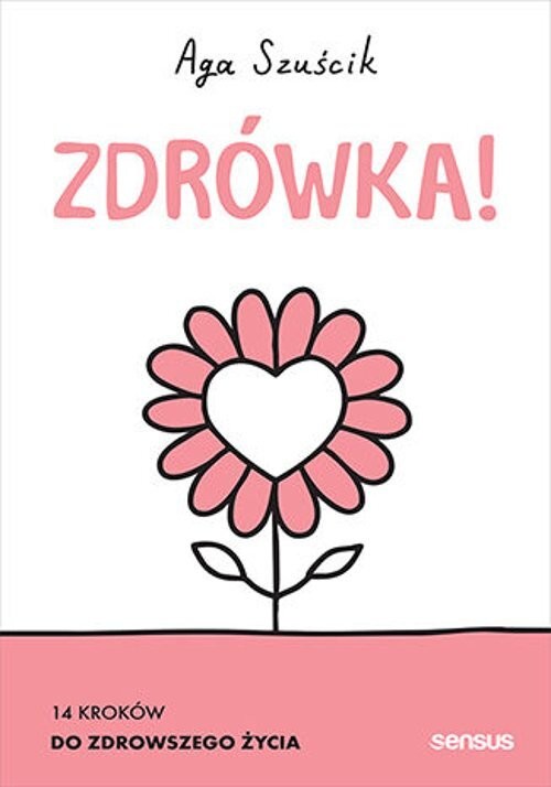 okładka Zdrówka! 14 kroków do zdrowszego życia książka | Aga Szuścik