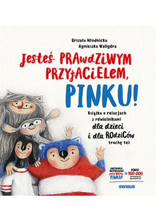 okładka Jesteś prawdziwym przyjacielem, Pinku! Książka o relacjach z rówieśnikami dla dzieci i rodziców trochę też książka