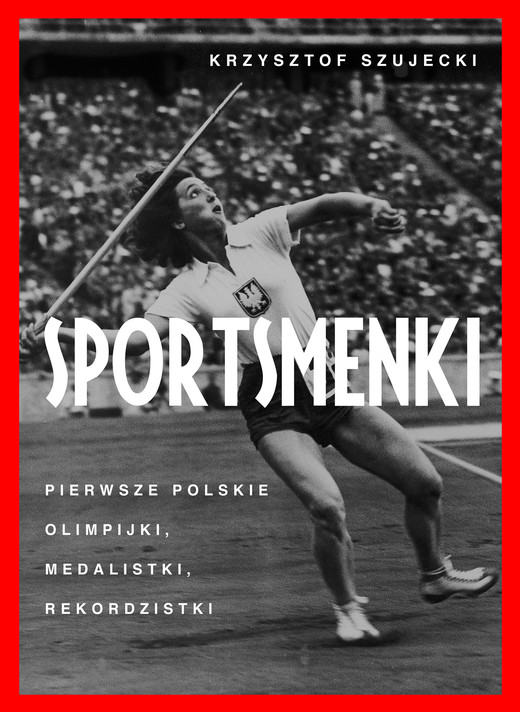 okładka Sportsmenki. pierwsze polskie olimpijki, medalistki, rekordzistki ebook | epub, mobi | Szujecki Krzysztof