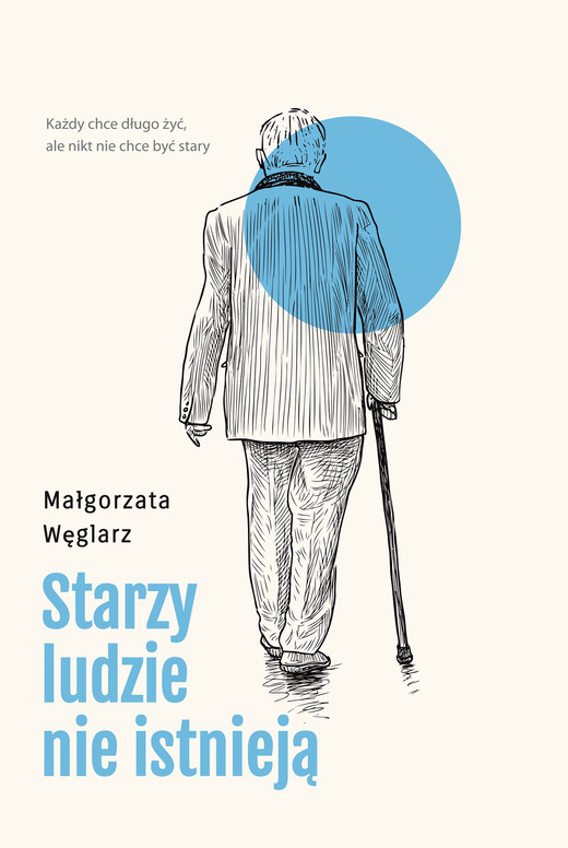 okładka Starzy ludzie nie istnieją ebook | epub, mobi | Małgorzata Węglarz