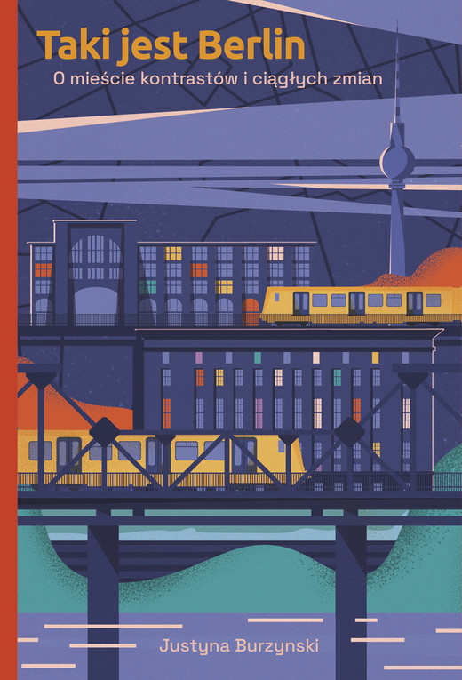 okładka Taki jest Berlin. O mieście kontrastów i ciągłych zmian ebook | epub, mobi | Justyna Burzynski