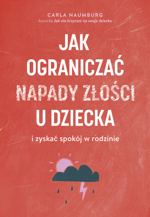 okładka Jak ograniczać napady złości u dziecka i zyskać spokój w rodzinie ebook | epub, mobi | Carla Naumburg