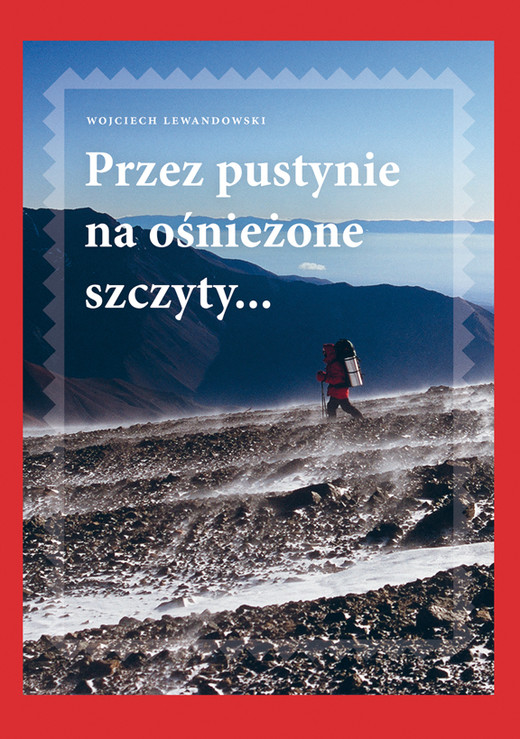 okładka Przez pustynie na ośnieżone szczyty ebook | epub, mobi | Wojciech Lewandowski