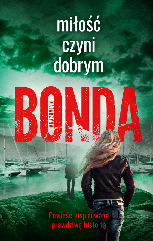 okładka Miłość czyni dobrym ebook | epub, mobi | Katarzyna Bonda
