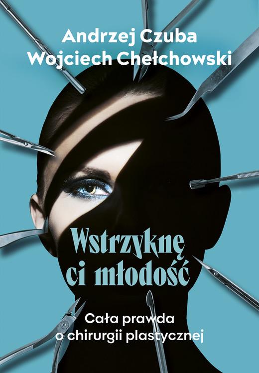 okładka Wstrzyknę ci młodość ebook | epub, mobi | Wojciech Chechłowski, Andrzej Czuba