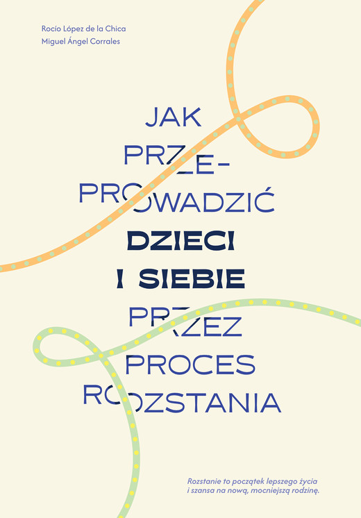 okładka Jak przeprowadzić dzieci i siebie przez proces rozstania ebook | epub, mobi | Miguel Angel Corrales, Rocio Lopez de la Chica