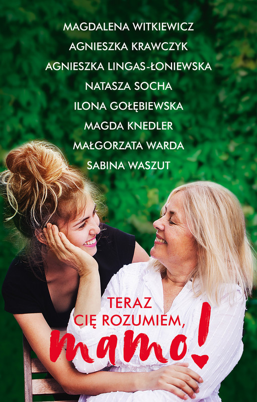 okładka Teraz cię rozumiem, mamo! ebook | epub, mobi | Sabina Waszut, Małgorzata Warda, Magda Knedler, Ilona Gołębiewska, Natasza Socha, Agnieszka Lingas-Łoniewska, Agnieszka Krawczyk, Magdalena Witkiewicz