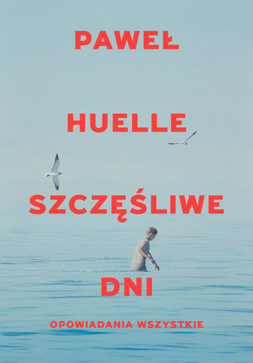 okładka Szczęśliwe dni. Opowiadania wszystkie ebook | epub, mobi | Paweł Huelle