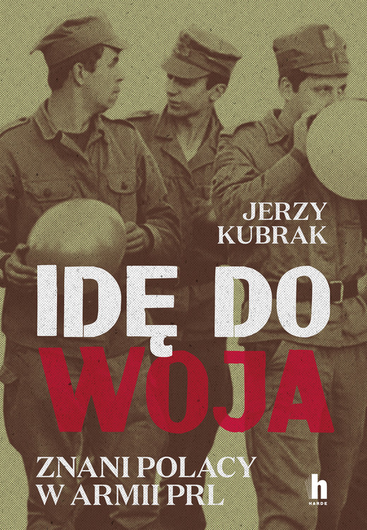 okładka Idę do woja. Znani Polacy w armii PRL ebook | epub, mobi | Kubrak Jerzy
