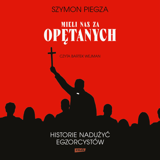 okładka Mieli nas za opętanych. Historie nadużyć egzorcystów audiobook | MP3 | Szymon Piegza