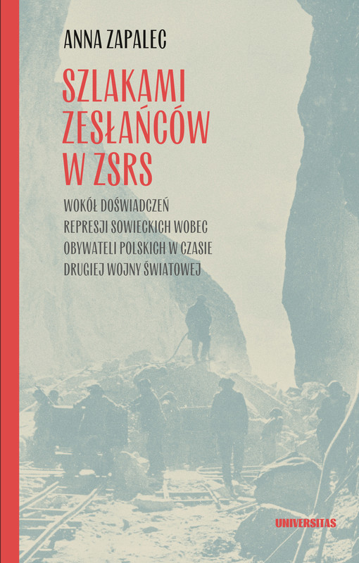 okładka Szlakami zesłańców w ZSRS. Wokół doświadczeń represji sowieckich wobec obywateli polskich w czasie drugiej wojny światowej ebook | epub, mobi, pdf | Anna Zapalec