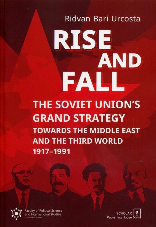 okładka Rise and fall: The Soviet Union's Grand Strategy Towards the Middle East and the Third World 1917–1991 książka