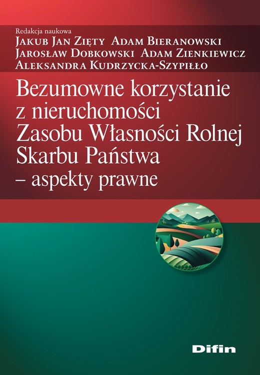 okładka Bezumowne korzystanie z nieruchomości Zasobu Własności Rolnej Skarbu Państwa. Aspekty prawne książka | Opracowanie zbiorowe