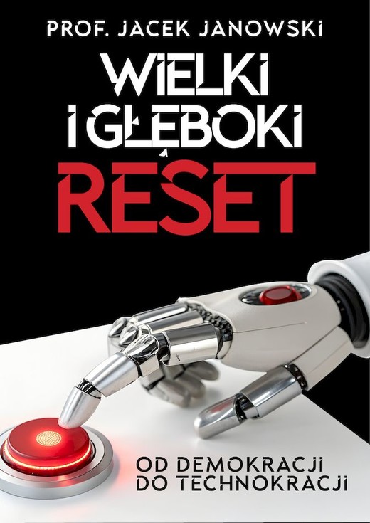okładka Wielki i Głęboki Reset. Od demokracji do technokracji książka | Jacek Janowski