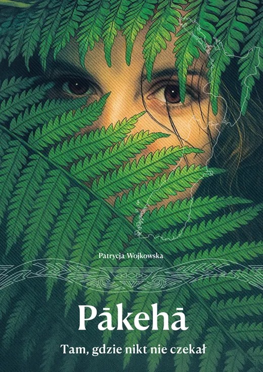 okładka Pākehā Tam, gdzie nikt nie czekał książka | Patrycja Wojkowska