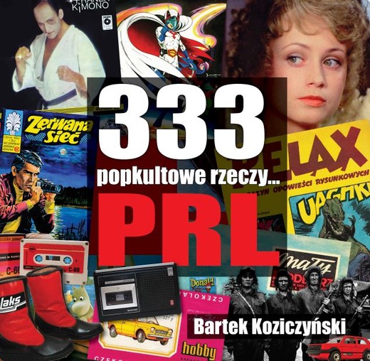 okładka 333 Popkultowe rzeczy... PRL wyd. 2 książka | Bartek Koziczyński
