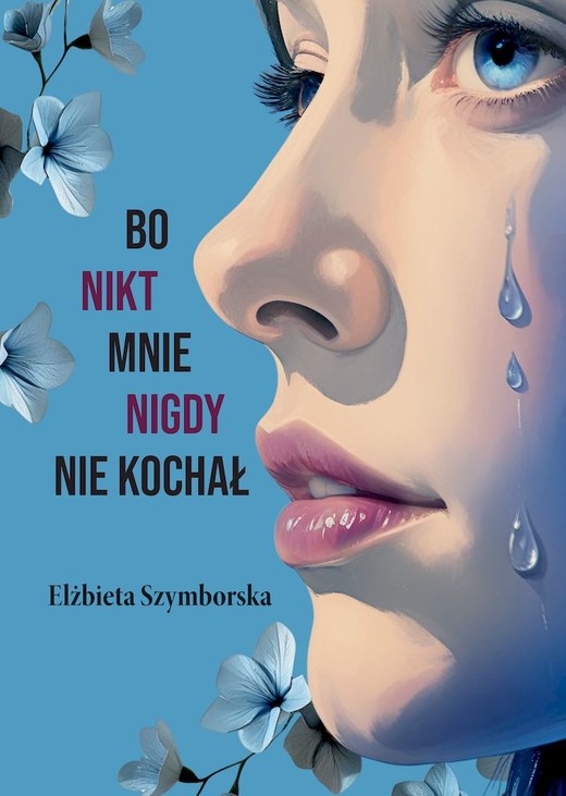 okładka Bo nikt mnie nigdy nie kochał książka | Elżbieta Szymborska