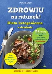 okładka Zdrowiu na ratunek. Dieta ketogeniczna w działaniu książka | Pamela Ellgen