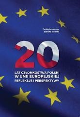 okładka 20 lat członkostwa Polski w Unii Europejskiej książka | red. ElżbietaMałecka
