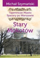 okładka Tajemnicze Miasto T.8 Stary Mokotów książka | Szymański Michał