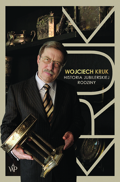 okładka Wojciech Kruk. Historia jubilerskiej rodziny książka | Wojciech Kruk