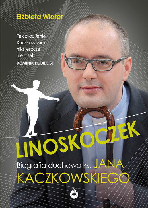 okładka Linoskoczek. Biografia duchowa ks. Jana Kaczkowskiego książka | Elżbieta Wiater