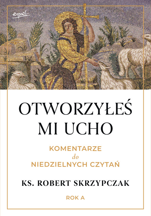 okładka Otworzyłeś mi ucho. Komentarze do niedzielnych czytań. Rok A książka | Robert Skrzypczak