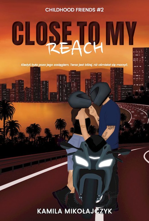 okładka Close to my reach. Childhood friends. Tom 2 książka | Kamila Mikołajczyk