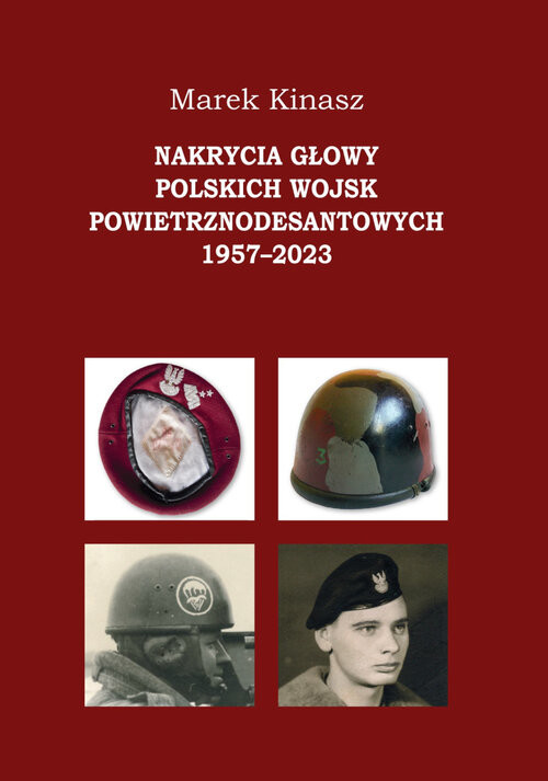 okładka Nakrycia głowy polskich wojsk powietrznodesantowych 1957-2023 książka | Kinasz Marek