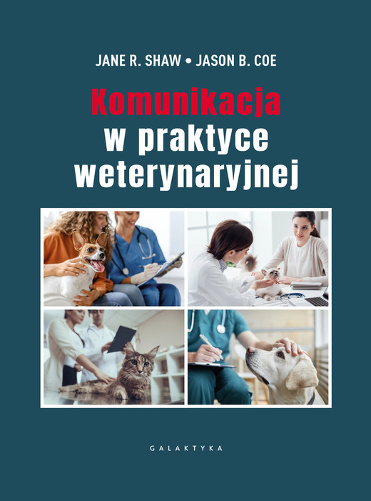 okładka Komunikacja w praktyce weterynaryjnej książka | Jane R.Shaw, Jason B.Coe