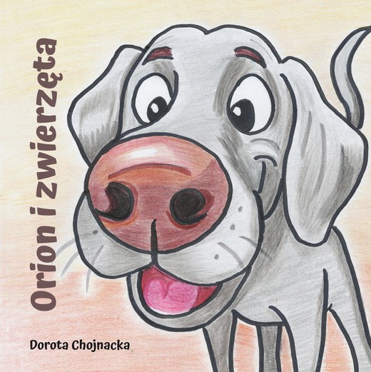 okładka Orion i zwierzęta książka | Chojnacka Dorota