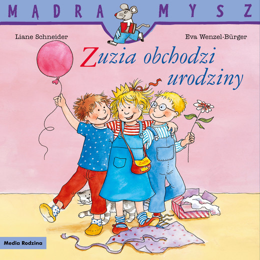 okładka Zuzia obchodzi urodziny. Mądra Mysz książka | Liane Schneider