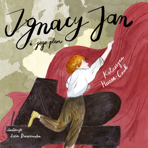 okładka Ignacy Jan i jego plan. czyli jak Paderewski wygrał niepodległość na fortepianie książka | Huzar-Czub Katarzyna