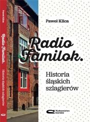 okładka Radio Familok. Historia śląskich szlagierów książka | Paweł Klica