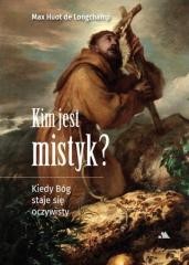 okładka Kim jest mistyk? Kiedy Bóg staje się oczywisty książka | ks. MaxHuotdeLongchamp